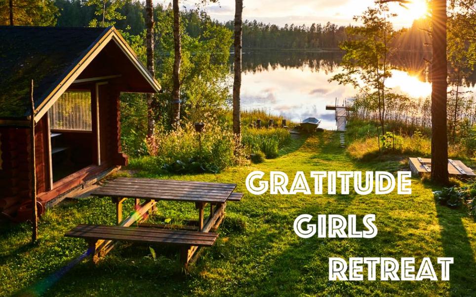 Gratitude Girls Retreat - Click Here